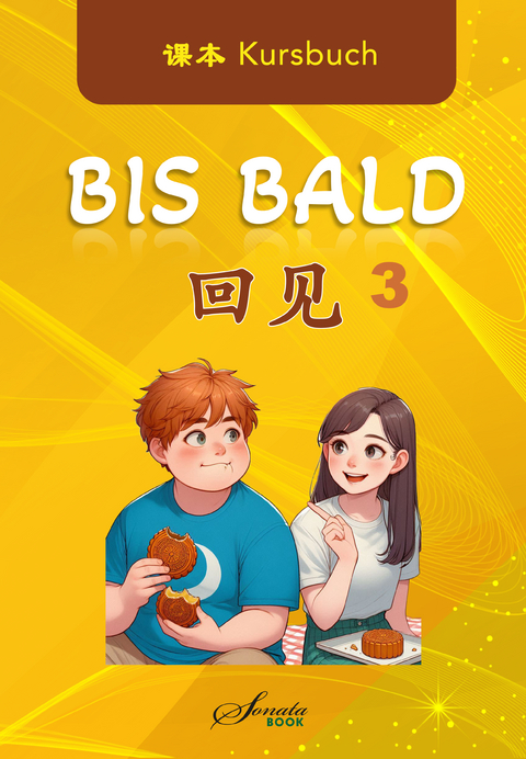 Chinesisch f&uuml;r Fortgeschrittene: Bis Bald 3 Kursbuch - Wang Jing, Zhao Jing, Wan Ning