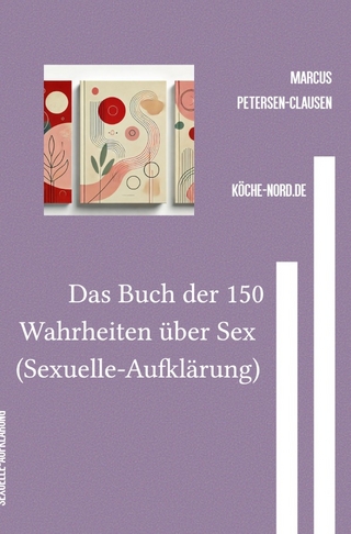 Das Buch der 150 Wahrheiten über Sex (Sexuelle-Aufklärung)