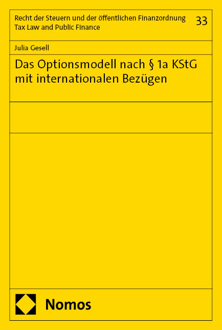 Das Optionsmodell nach &sect; 1a KStG mit internationalen Bez&uuml;gen - Julia Gesell
