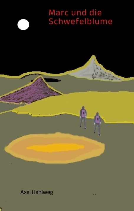 Marc und die Schwefelblume - Axel Hahlweg