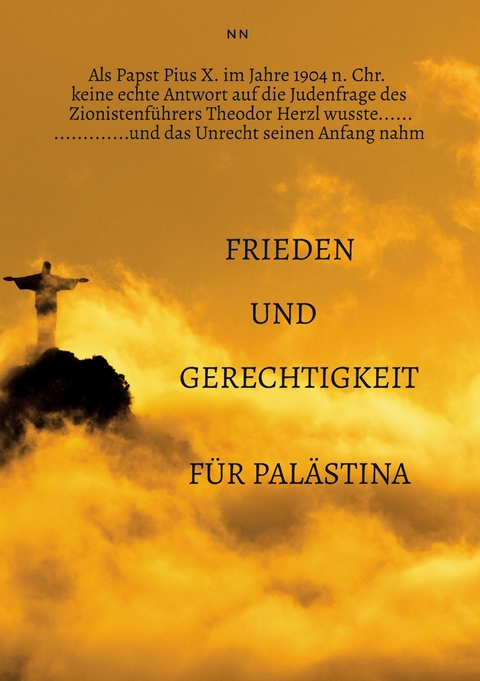 Als Papst Pius X. im Jahre 1904 n. Chr. keine echte Antwort auf die Judenfrage des Zionistenf&uuml;hrers Theodor Herzl wusste...... - N N