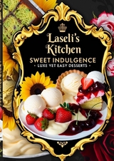 Laseli's Kitchen - Sweet Indulgence: -  Laseli