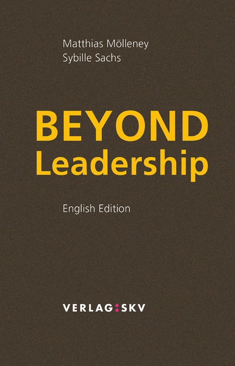 Beyond Leadership - Matthias M&ouml;lleney, Sybille Sachs