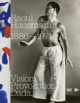 Raoul Hausmann (1886&ndash;1971). Vision. Provokation. Dada. - 