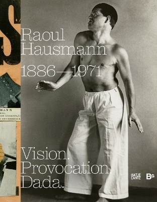Raoul Hausmann (1886–1971). Vision. Provocation. Dada.