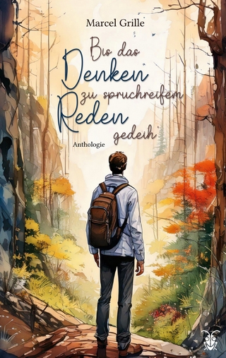 Bis das Denken zu spruchreifem Reden gedeih'