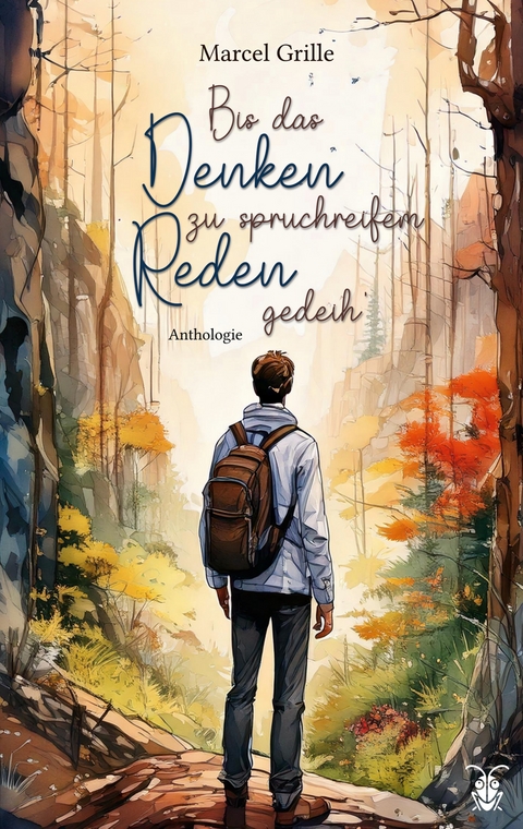 Bis das Denken zu spruchreifem Reden gedeih' - Marcel Grille