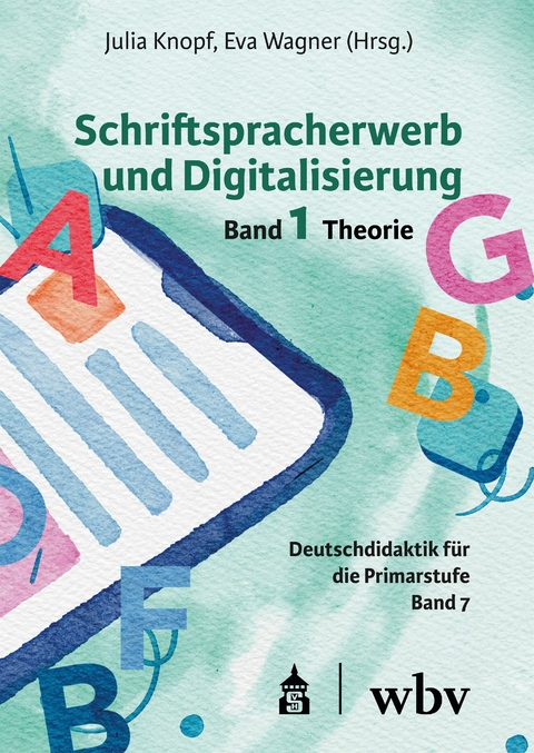 Schriftspracherwerb und Digitalisierung: Band 1 - 