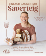 Einfach backen mit Sauerteig - Christina Bauer