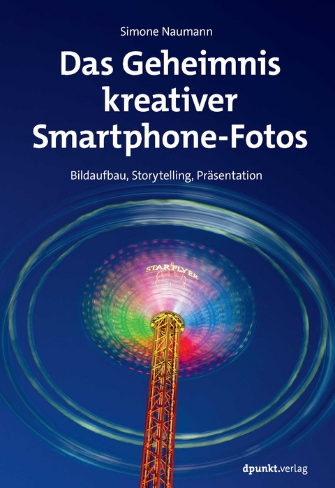 Das Geheimnis kreativer Smartphone-Fotos - Simone Naumann