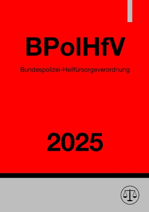 Bundespolizei-Heilf&uuml;rsorgeverordnung - BPolHfV 2025 - Ronny Studier