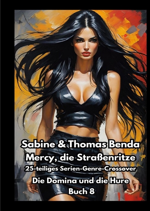 Mercy, die Stra&szlig;enritze &ndash; Buch 8 &ndash; Die Domina und die Hure - Sabine und Thomas Benda