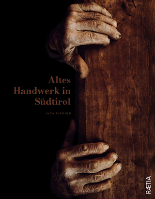 Altes Handwerk in Südtirol