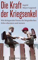 Die Kraft der Kriegsenkel - Meyer-Legrand, Ingrid