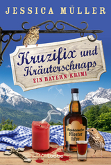 Kruzifix und Kr&auml;uterschnaps - Jessica M&uuml;ller