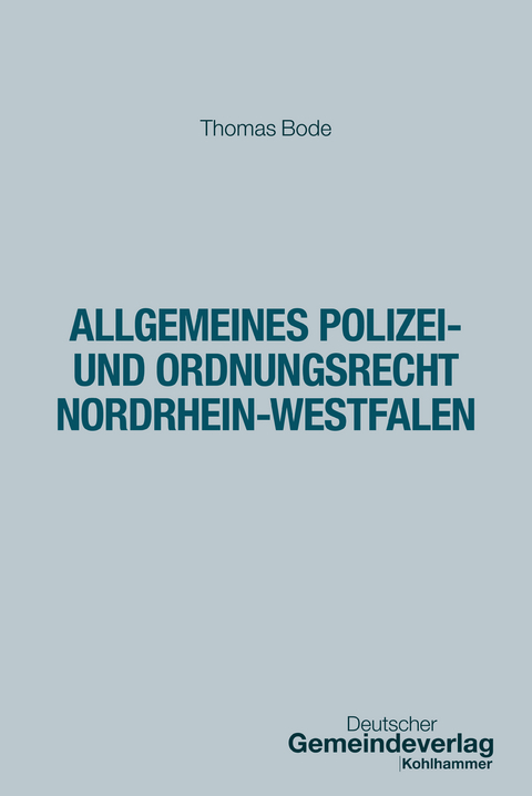 Allgemeines Polizei- und Ordnungsrecht Nordrhein-Westfalen - Thomas Bode