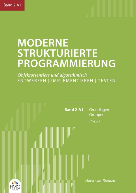 Moderne Strukturierte Programmierung / Band 2-A1: Praxis - Horst van Bremen