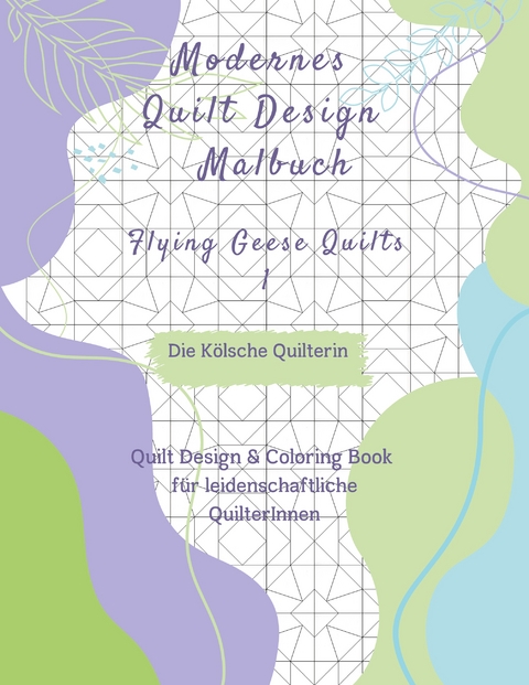 Modernes Quilt Design Malbuch - Die Kölsche Quilterin