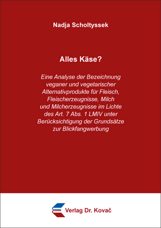 Alles Käse? Eine Analyse der Bezeichnung veganer und vegetarischer Alternativprodukte für Fleisch, Fleischerzeugnisse, Milch und Milcherzeugnisse im Lichte des Art. 7 Abs. 1 LMIV unter Berücksichtigung der Grundsätze zur Blickfangwerbung