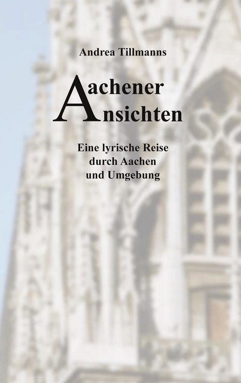 Aachener Ansichten - Andrea Tillmanns