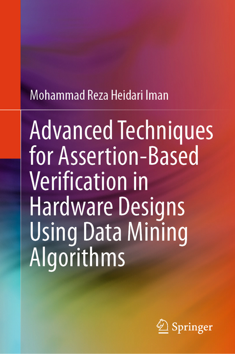 Advanced Techniques for Assertion-Based Verification in Hardware Designs Using Data Mining Algorithms - Mohammad Reza Heidari Iman