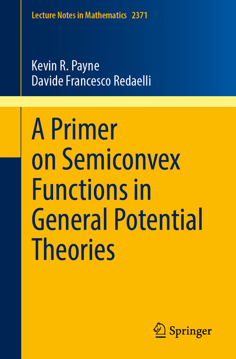 A Primer on Semiconvex Functions in General Potential Theories - Kevin R. Payne, Davide Francesco Redaelli