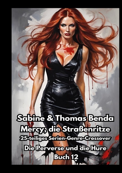 Mercy, die Stra&szlig;enritze &ndash; Buch 12 &ndash; Die Perverse und die Hure - Sabine und Thomas Benda