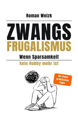 Zwangsfrugalismus - Wenn Sparsamkeit kein Hobby mehr ist | Roman Welzk