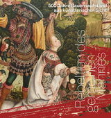 Rebellion des gemeinen Mannes. 500 Jahre Bauernaufstand aus k&uuml;nstlerischer Sicht - Angelina Balandin, Marc Gundel