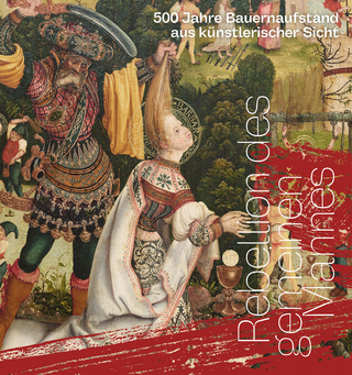 Rebellion des gemeinen Mannes. 500 Jahre Bauernaufstand aus künstlerischer Sicht