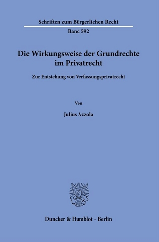 Die Wirkungsweise der Grundrechte im Privatrecht