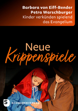 Neue Krippenspiele - Barbara von Eiff-Bender, Petra Warschburger