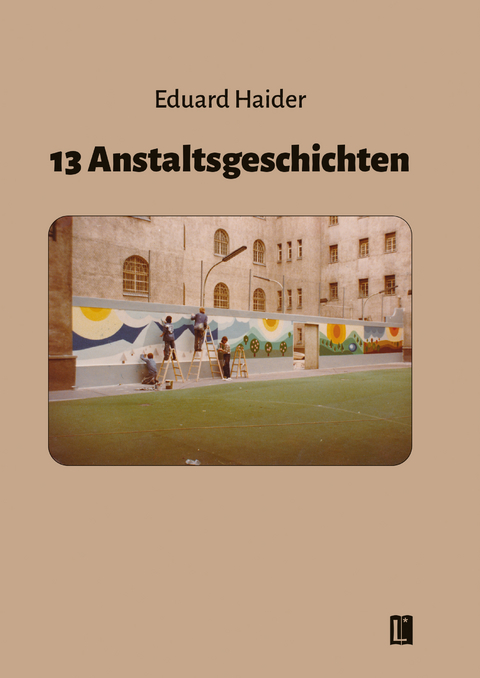13 Anstaltsgeschichten - Eduard Haider