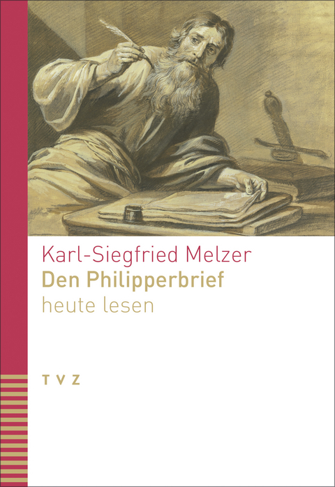 Den Philipperbrief heute lesen - Karl-Siegfried Melzer