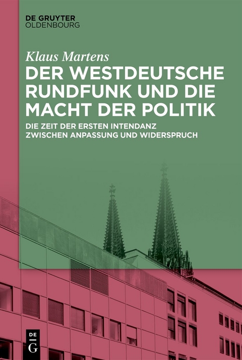 Der Westdeutsche Rundfunk und die Macht der Politik - Klaus Martens