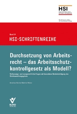 Durchsetzung von Arbeitsrecht - das Arbeitsschutzkontrollgesetz als Modell? - Anneliese Kärcher, Manfred Walser