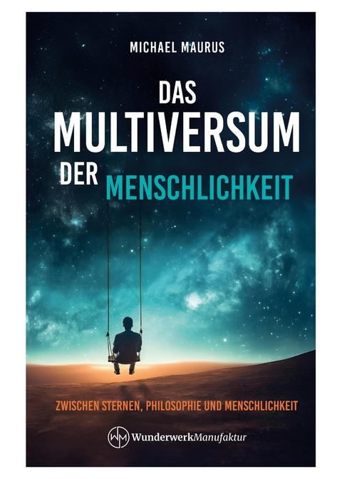 Das Multiversum der Menschlichkeit - Michael Maurus