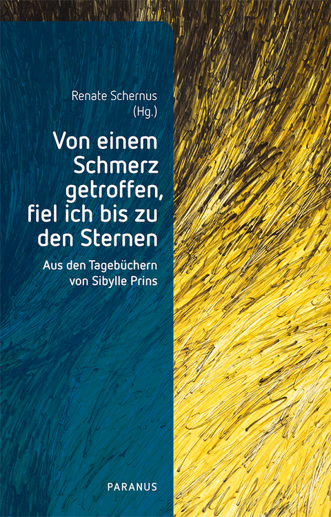 Von einem Schmerz getroffen, fiel ich bis zu den Sternen - Sibylle Prins