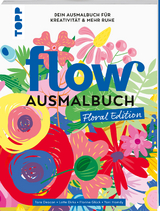 Flow® Ausmalbuch. Floral Edition - Yani Hamdy, Tara Deacon, Florine Glück, Lotte Dirks