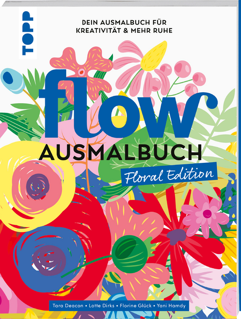Flow® Ausmalbuch. Floral Edition - Yani Hamdy, Tara Deacon, Florine Glück, Lotte Dirks