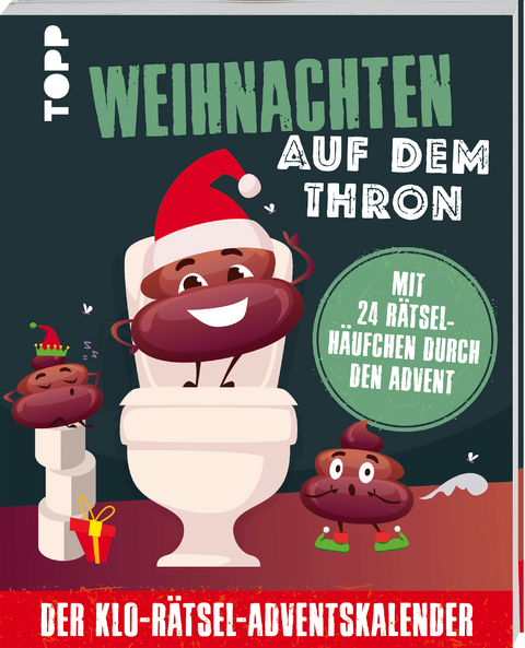 Weihnachten auf dem Thron: Der Klo-R&auml;tsel-Adventskalender. Mit 24 R&auml;tselh&auml;ufchen durch den Advent
