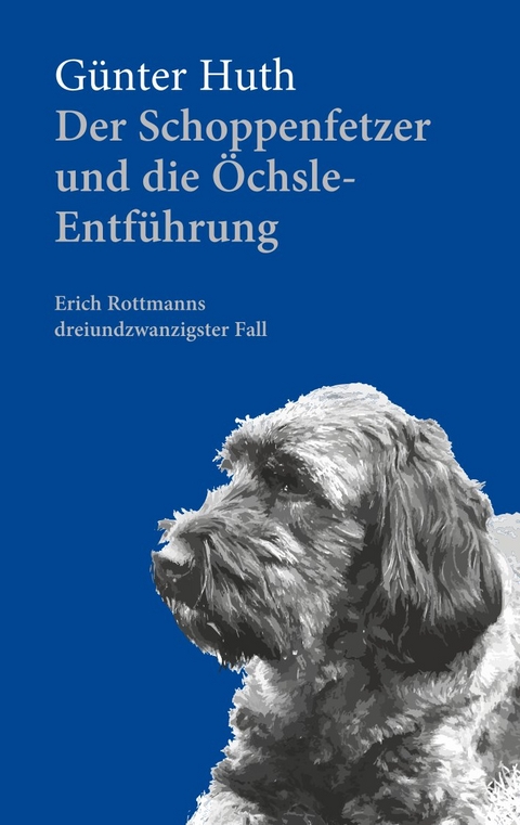 Der Schoppenfetzer und die &Ouml;chsle-Entf&uuml;hrung - G&uuml;nter Huth