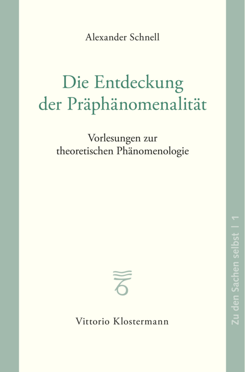 Die Entdeckung der Pr&auml;ph&auml;nomenalit&auml;t - Alexander Schnell