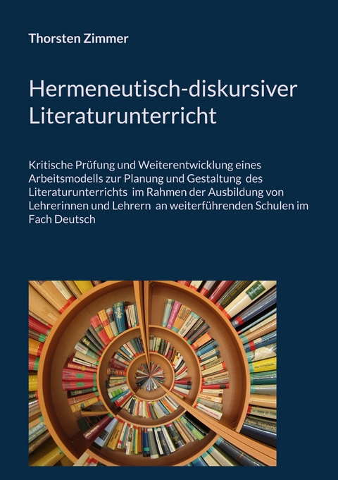 Hermeneutisch-diskursiver Literaturunterricht - Thorsten Zimmer