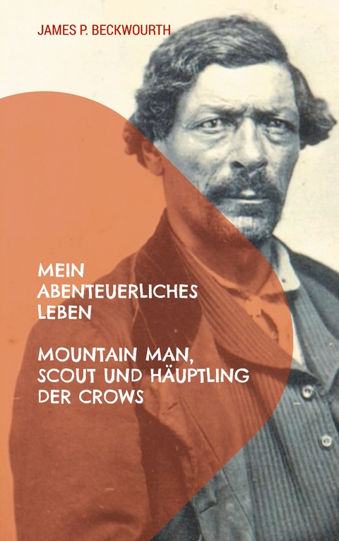 Mein abenteuerliches Leben - James P. Beckwourth