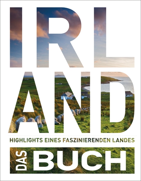 KUNTH Irland. Das Buch - Cornelia Hammelmann, Anke Benstem, Robert Fischer, Stefan Jordan, Gerhard von Kapff, Iris Schaper