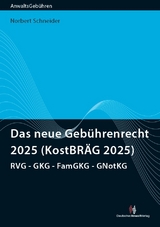 Das neue Geb&uuml;hrenrecht 2025 (KostBR&Auml;G 2025) - Norbert Schneider