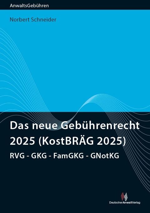 Das neue Geb&uuml;hrenrecht 2025 (KostBR&Auml;G 2025) - Norbert Schneider
