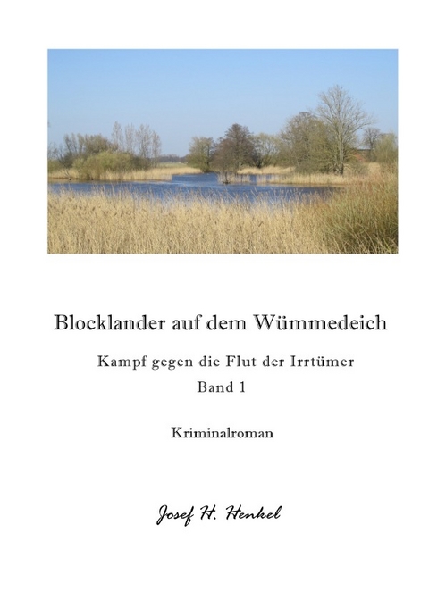 Blocklander auf dem W&uuml;mmedeich - BAND 1 - Josef Henkel