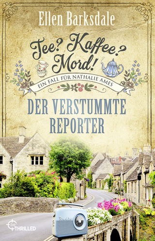 Tee? Kaffee? Mord! Der verstummte Reporter
